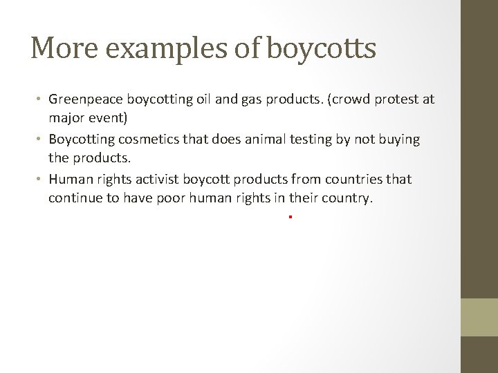 More examples of boycotts • Greenpeace boycotting oil and gas products. (crowd protest at
