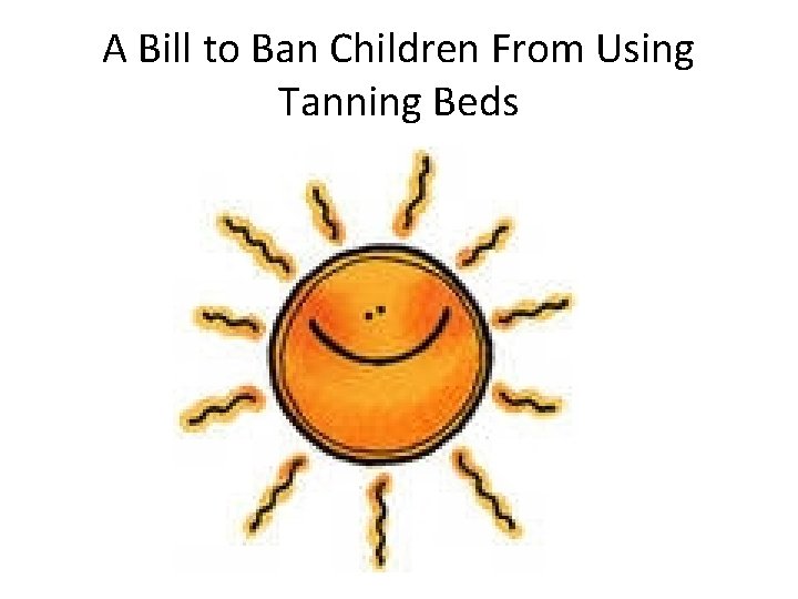 A Bill to Ban Children From Using Tanning Beds 