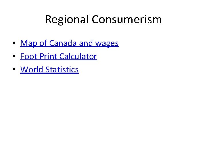 Regional Consumerism • Map of Canada and wages • Foot Print Calculator • World