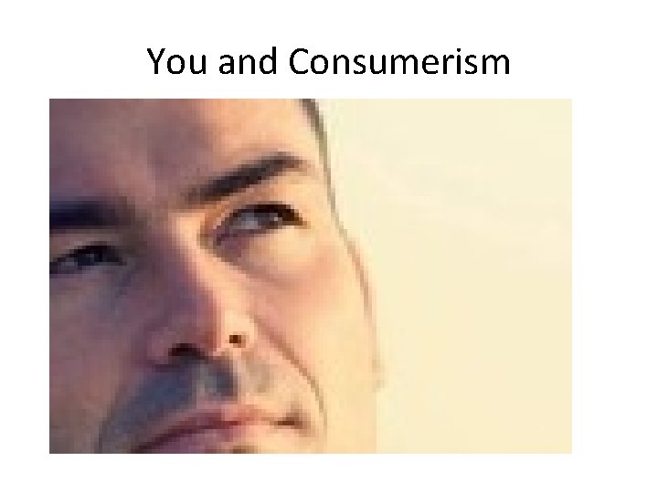You and Consumerism 
