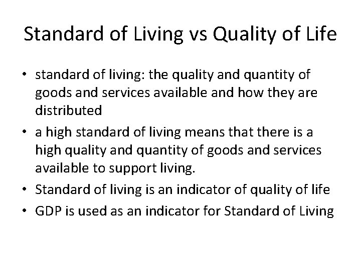 Standard of Living vs Quality of Life • standard of living: the quality and