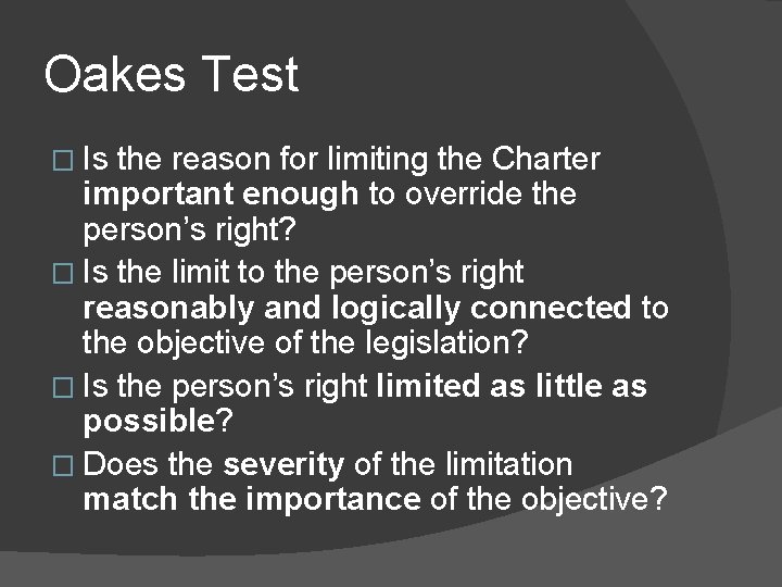 Oakes Test � Is the reason for limiting the Charter important enough to override