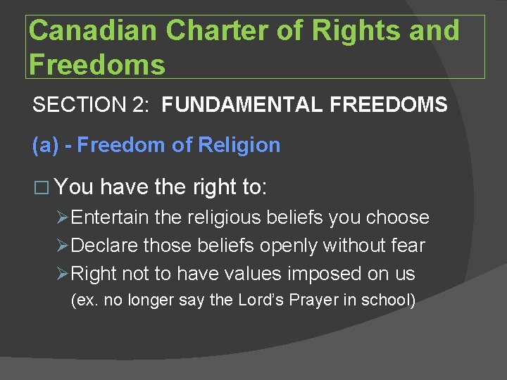 Canadian Charter of Rights and Freedoms SECTION 2: FUNDAMENTAL FREEDOMS (a) - Freedom of