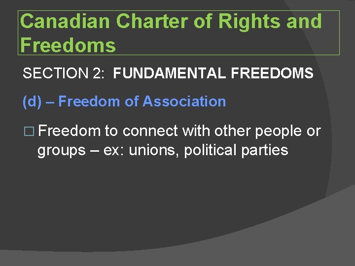 Canadian Charter of Rights and Freedoms SECTION 2: FUNDAMENTAL FREEDOMS (d) – Freedom of