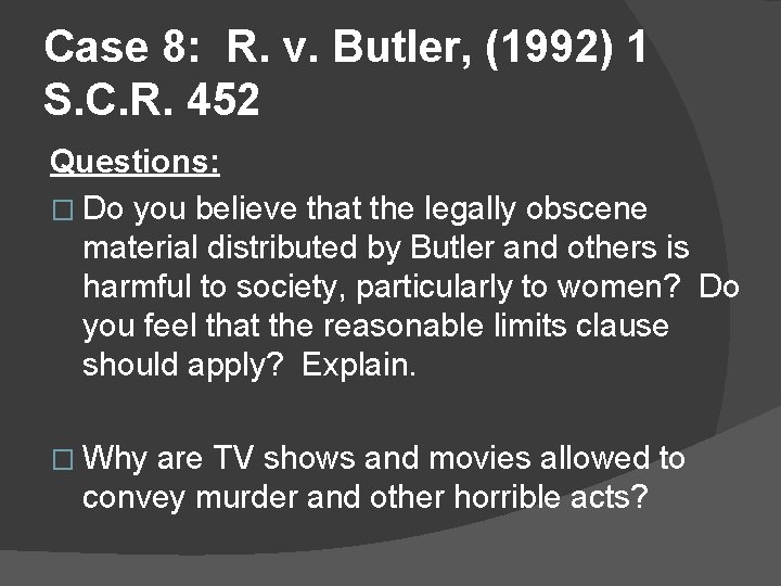 Case 8: R. v. Butler, (1992) 1 S. C. R. 452 Questions: � Do