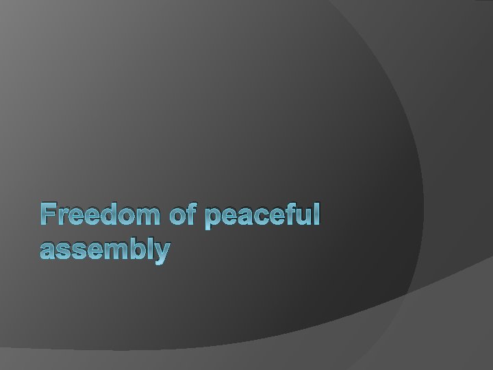 Freedom of peaceful assembly 