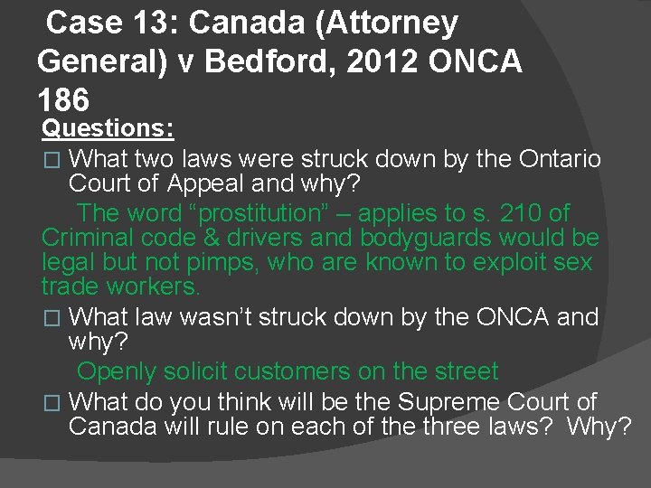  Case 13: Canada (Attorney General) v Bedford, 2012 ONCA 186 Questions: � What