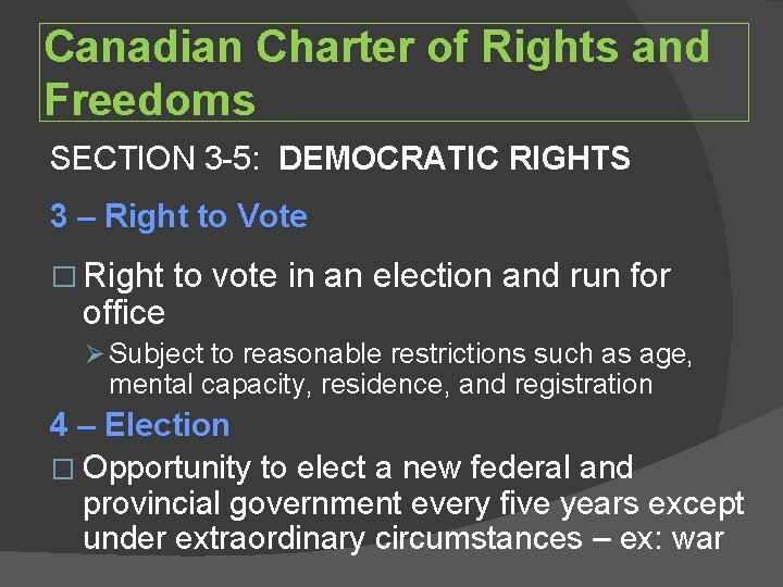 Canadian Charter of Rights and Freedoms SECTION 3 -5: DEMOCRATIC RIGHTS 3 – Right