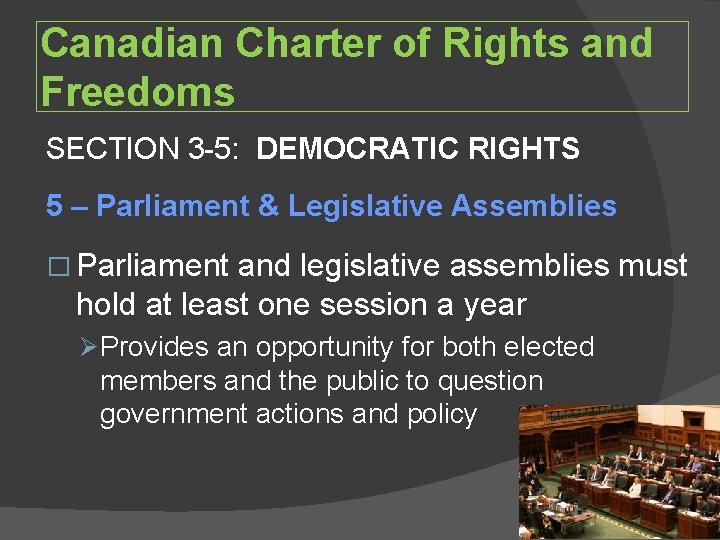 Canadian Charter of Rights and Freedoms SECTION 3 -5: DEMOCRATIC RIGHTS 5 – Parliament