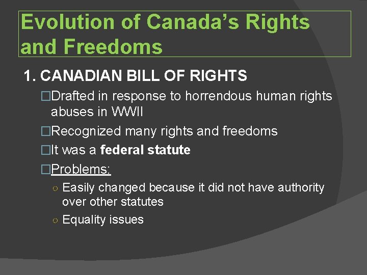 Evolution of Canada’s Rights and Freedoms 1. CANADIAN BILL OF RIGHTS �Drafted in response