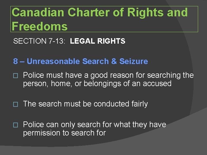 Canadian Charter of Rights and Freedoms SECTION 7 -13: LEGAL RIGHTS 8 – Unreasonable