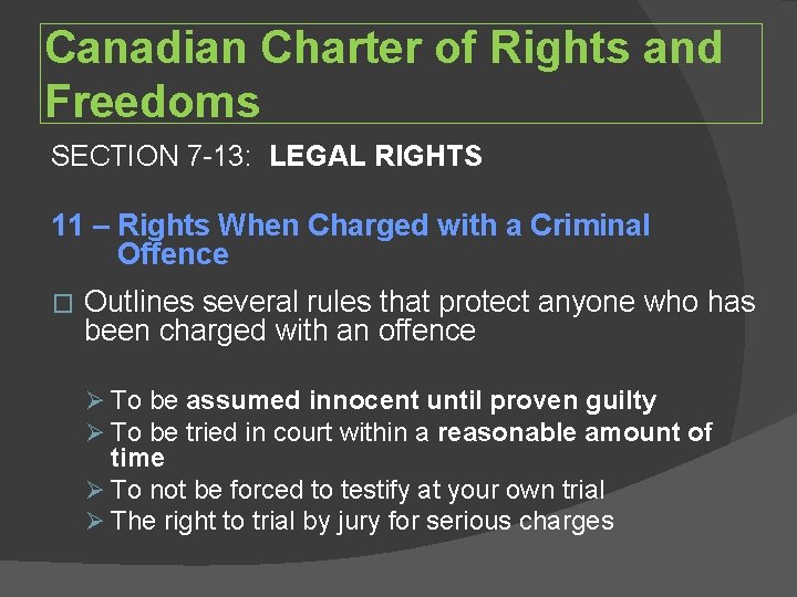 Canadian Charter of Rights and Freedoms SECTION 7 -13: LEGAL RIGHTS 11 – Rights