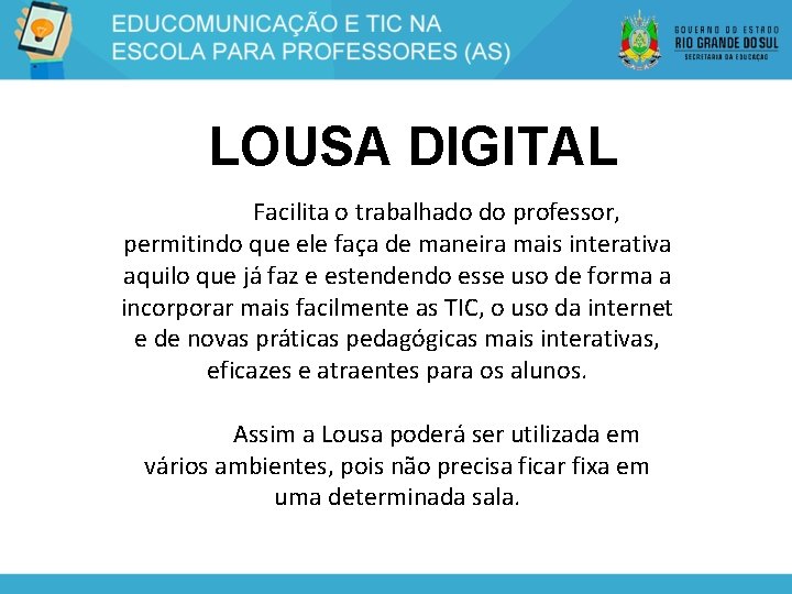 LOUSA DIGITAL Facilita o trabalhado do professor, permitindo que ele faça de maneira mais