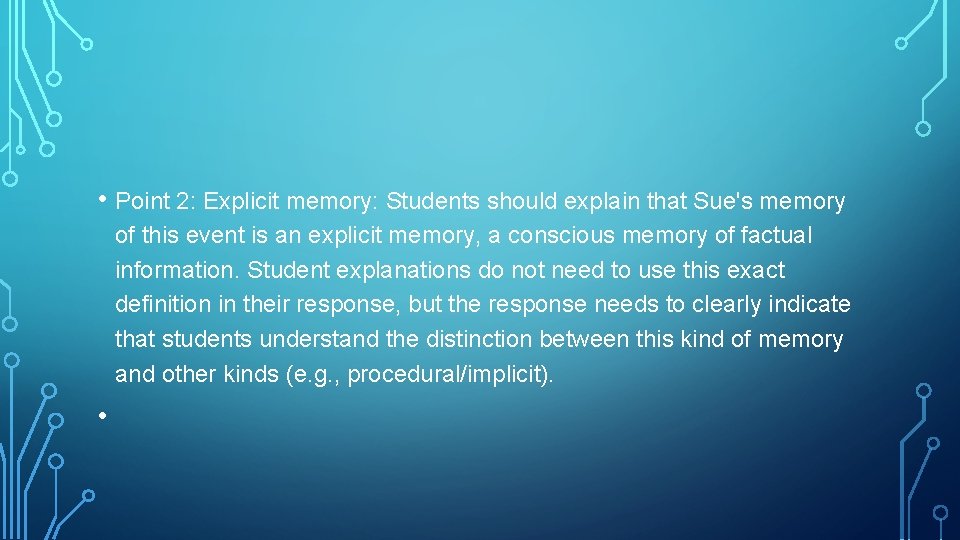  • Point 2: Explicit memory: Students should explain that Sue's memory of this