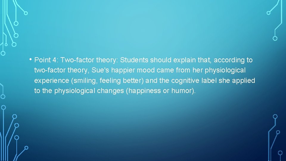  • Point 4: Two-factor theory: Students should explain that, according to two-factor theory,