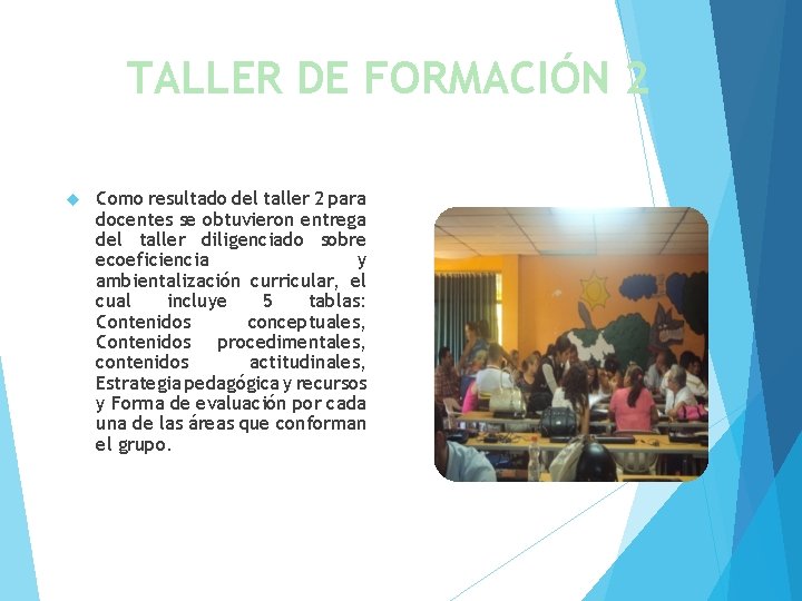 TALLER DE FORMACIÓN 2 Como resultado del taller 2 para docentes se obtuvieron entrega