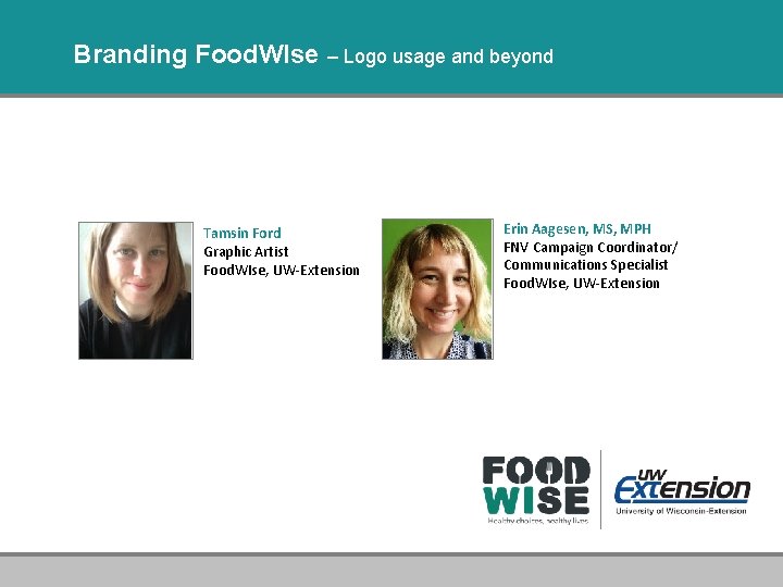 Branding Food. WIse – Logo usage and beyond Tamsin Ford Graphic Artist Food. WIse,