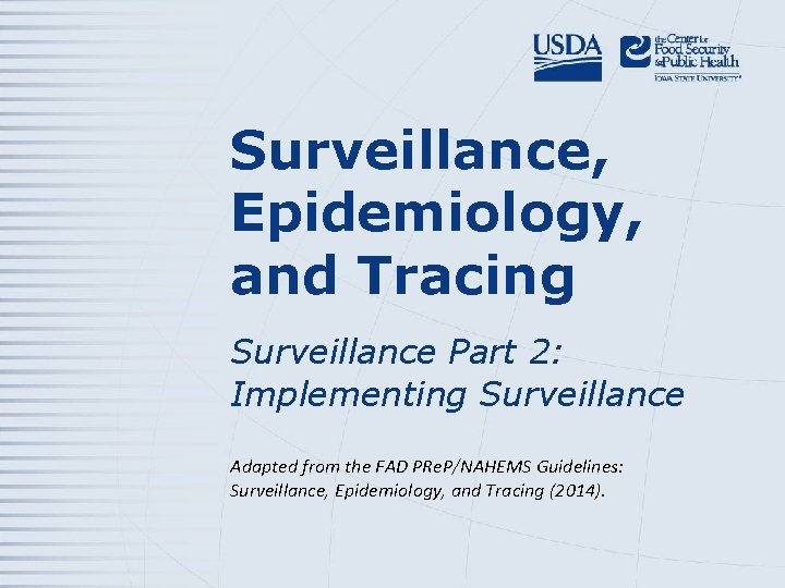 Surveillance, Epidemiology, and Tracing Surveillance Part 2: Implementing Surveillance Adapted from the FAD PRe.