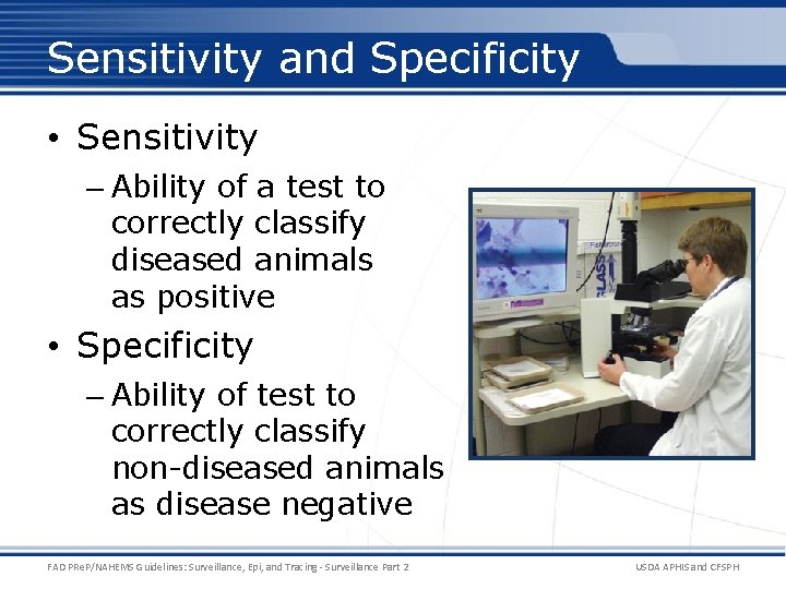 Sensitivity and Specificity • Sensitivity – Ability of a test to correctly classify diseased