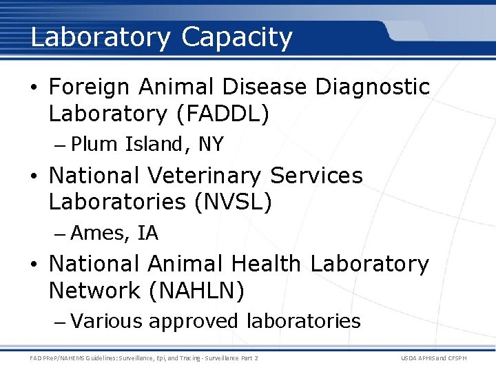 Laboratory Capacity • Foreign Animal Disease Diagnostic Laboratory (FADDL) – Plum Island, NY •