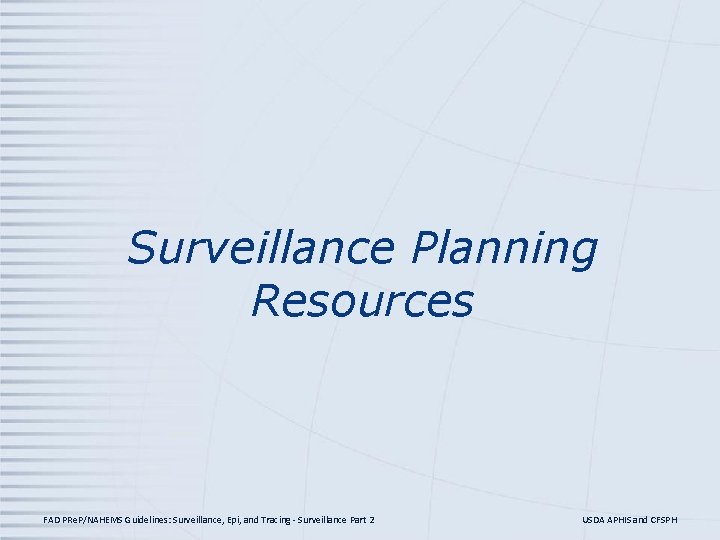 Surveillance Planning Resources FAD PRe. P/NAHEMS Guidelines: Surveillance, Epi, and Tracing - Surveillance Part