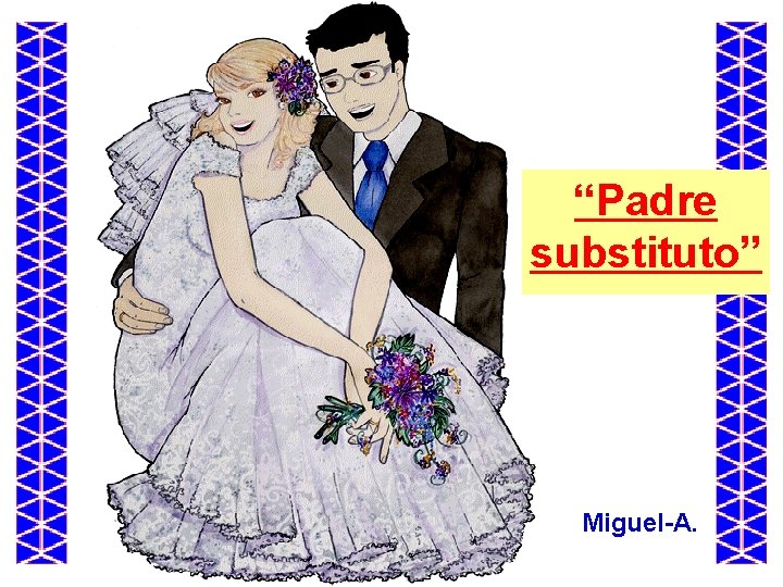 “Padre substituto” Miguel-A. 
