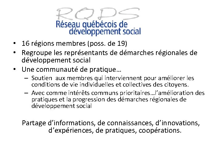  • 16 régions membres (poss. de 19) • Regroupe les représentants de démarches