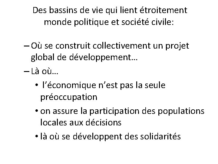  Des bassins de vie qui lient étroitement monde politique et société civile: –