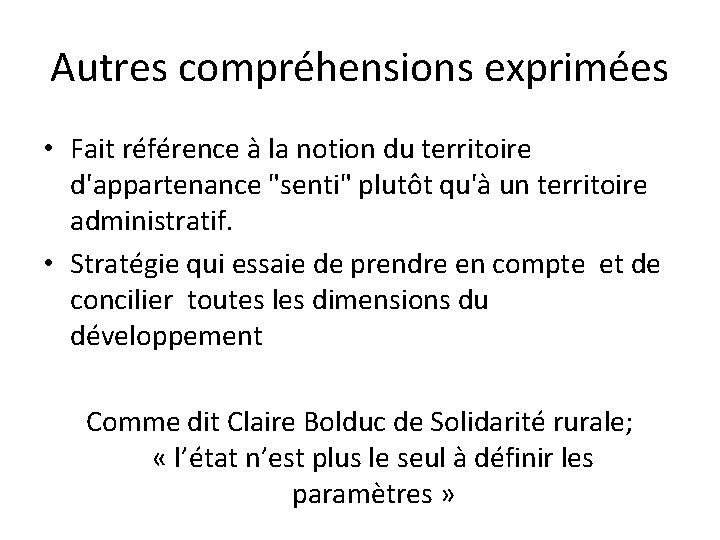 Autres compréhensions exprimées • Fait référence à la notion du territoire d'appartenance "senti" plutôt