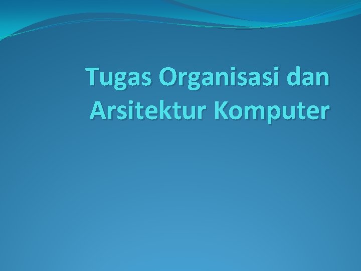 Tugas Organisasi dan Arsitektur Komputer 