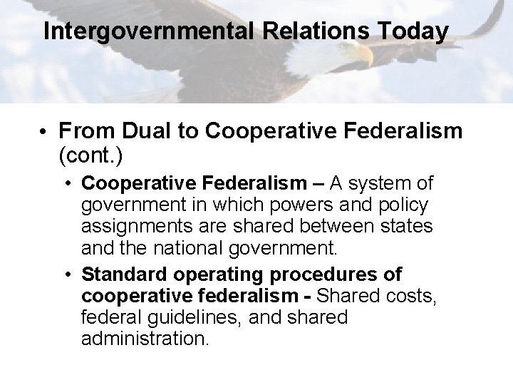 Intergovernmental Relations Today • From Dual to Cooperative Federalism (cont. ) • Cooperative Federalism