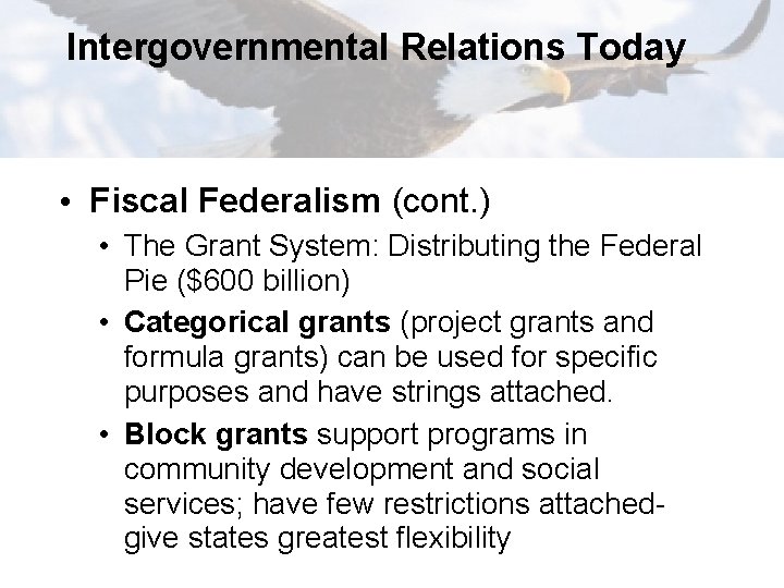 Intergovernmental Relations Today • Fiscal Federalism (cont. ) • The Grant System: Distributing the