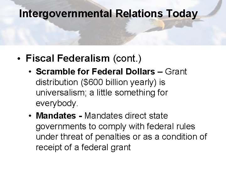 Intergovernmental Relations Today • Fiscal Federalism (cont. ) • Scramble for Federal Dollars –