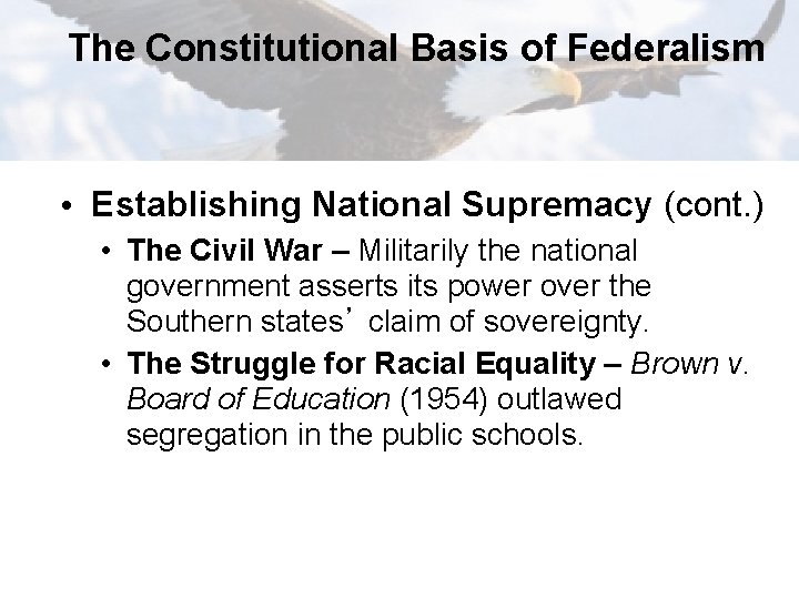 The Constitutional Basis of Federalism • Establishing National Supremacy (cont. ) • The Civil