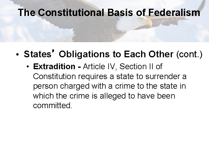 The Constitutional Basis of Federalism • States’ Obligations to Each Other (cont. ) •