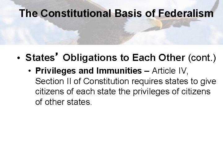 The Constitutional Basis of Federalism • States’ Obligations to Each Other (cont. ) •