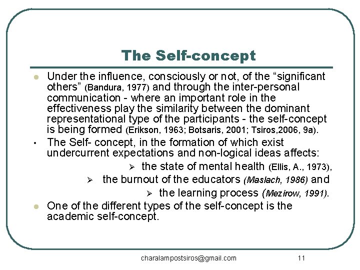 The Self-concept l • l Under the influence, consciously or not, of the “significant