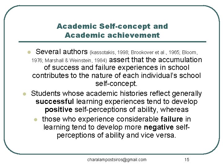 Academic Self-concept and Academic achievement Several authors (kassotakis, 1998; Brookover et al. , 1965;