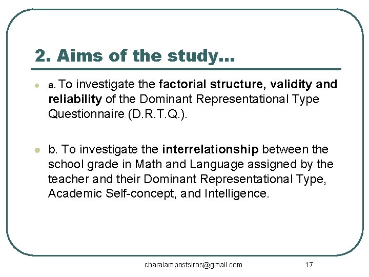 2. Aims of the study… l l a. To investigate the factorial structure, validity