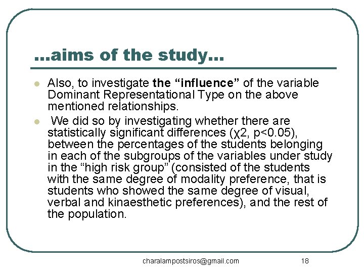 …aims of the study… l l Also, to investigate the “influence” of the variable