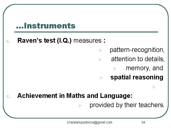 …Instruments c. Raven’s test (I. Q. ) measures : Ø Ø Ø pattern-recognition, attention