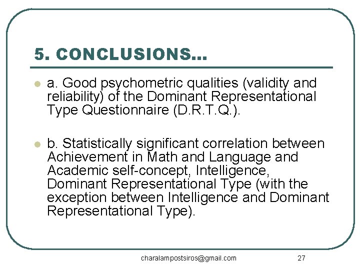 5. CONCLUSIONS… l a. Good psychometric qualities (validity and reliability) of the Dominant Representational