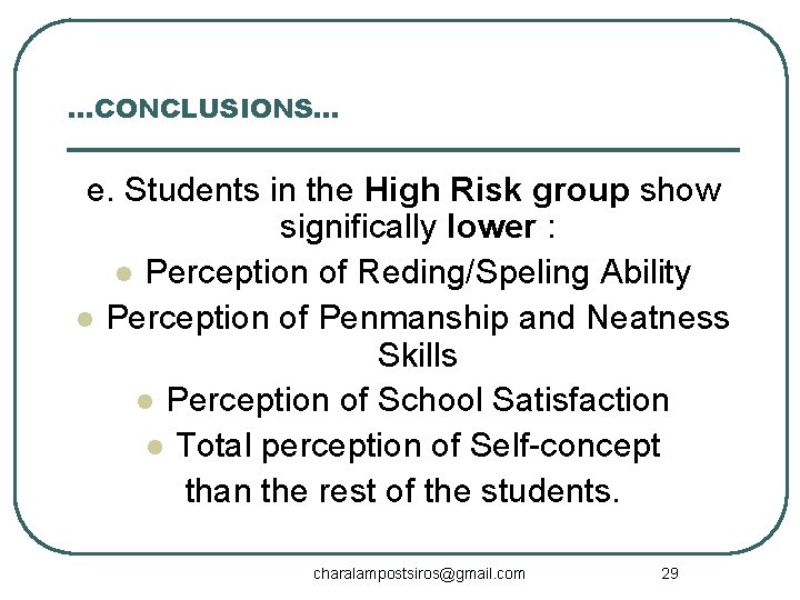 …CONCLUSIONS… e. Students in the High Risk group show significally lower : l Perception