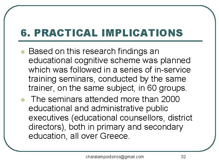 6. PRACTICAL IMPLICATIONS l l Based on this research findings an educational cognitive scheme