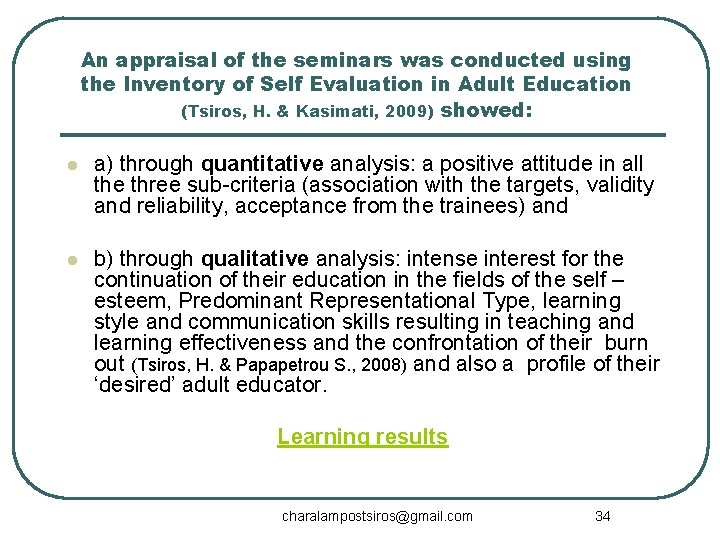 An appraisal of the seminars was conducted using the Inventory of Self Evaluation in