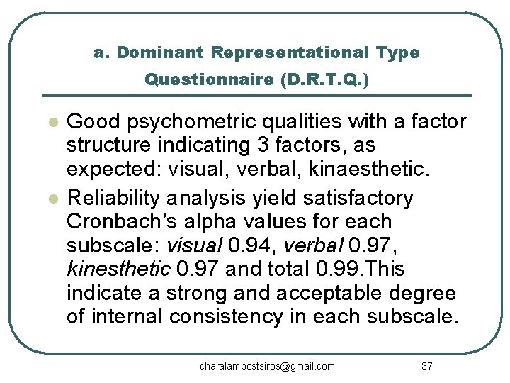 a. Dominant Representational Type Questionnaire (D. R. T. Q. ) l l Good psychometric
