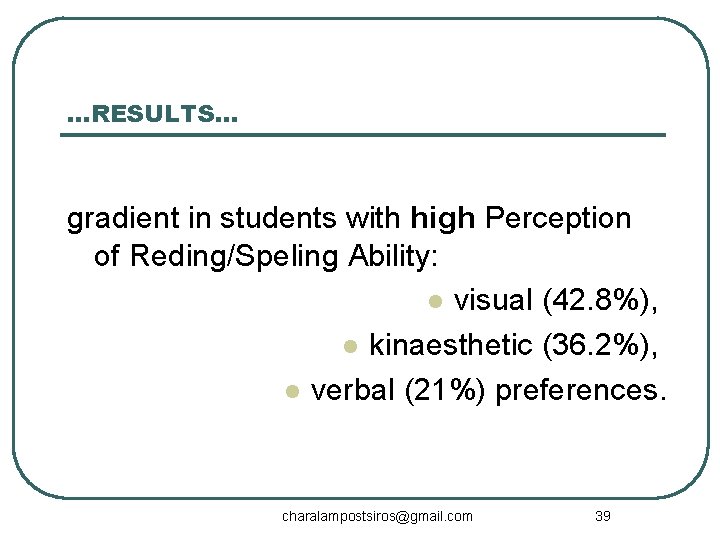 …RESULTS… gradient in students with high Perception of Reding/Speling Ability: l visual (42. 8%),