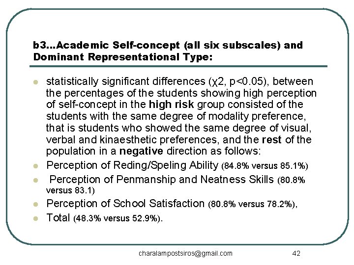 b 3…Academic Self-concept (all six subscales) and Dominant Representational Type: l l l statistically