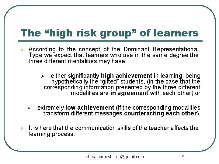 The “high risk group” of learners l According to the concept of the Dominant