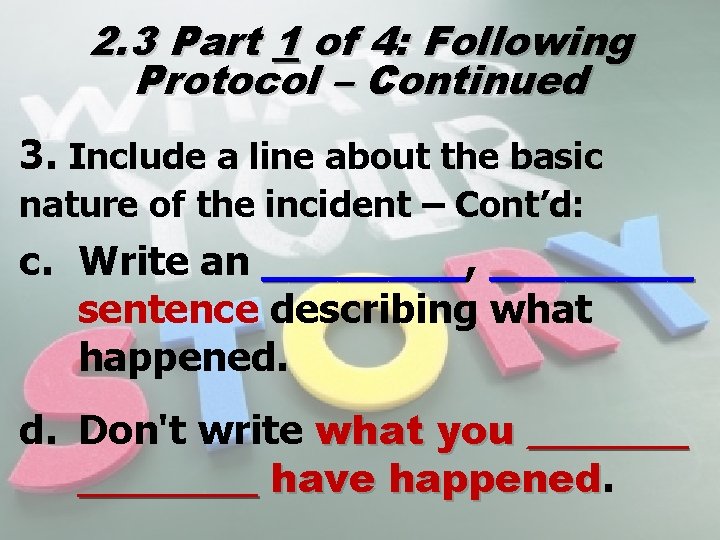 2. 3 Part 1 of 4: Following Protocol – Continued 3. Include a line